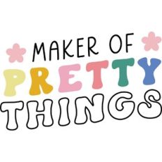 Maker of Pretty Things