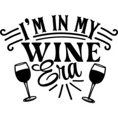 I'm In My Wine Era