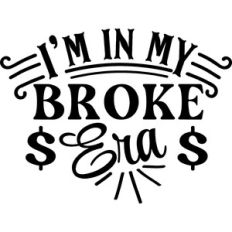 I'm In My Broke Era
