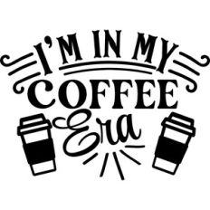 I'm In My Coffee Era