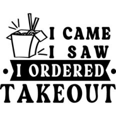 I Came I Saw I Ordered Takeout