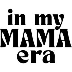 In my Mama Era