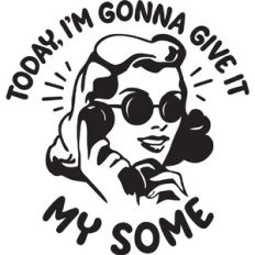 I'm gonna give it my some