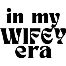 Wifey Era