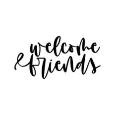 Welcome Friends