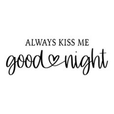 always kiss me goodnight | marriage quote