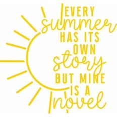 every summer has its own story but mine is a novel