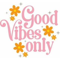 good vibes only