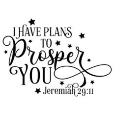 I Have Plans To Prosper You - Jeremiah 29:11 Quote