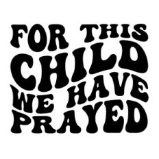 For this child we have prayed