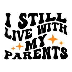 I still live with my parents