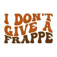 I don't give a Frappe