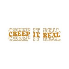 Creep It Real