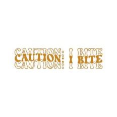 Caution: I Bite
