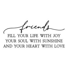 friends fill you life with joy | friendship quote