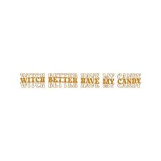 Witch Better Have My Candy