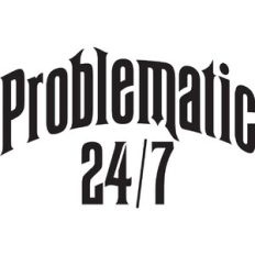 Problematic 24/7