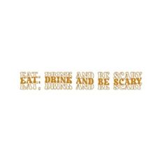 Eat, Drink And Be Scary