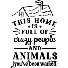 This Home Full of Crazy People and Animals
