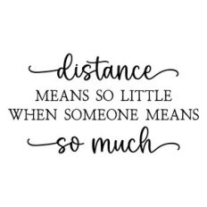 distance means so little when someone means so much | friendship quote