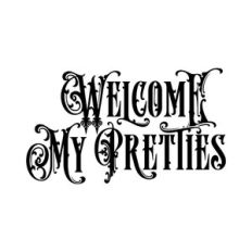 Welcome My Pretties