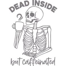 dead inside but caffeinated