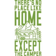 There is no place like home except the camper