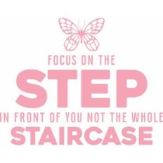 Focus on the step in front of you not the whole staircase