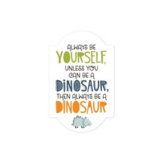 Be A Dinosaur