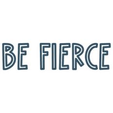 Be Fierce