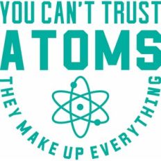 you can't trust atoms
