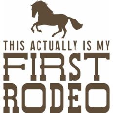 this actually is my first rodeo
