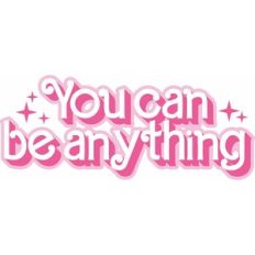 you can be anything