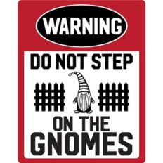 Warning do Not step on Gnomes