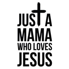 Just A Mama Who Loves Jesus Cross Quote