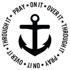 Pray On It Over It Through it Anchor Word Quote Circle