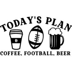 Today's Plan Coffee Football Beer