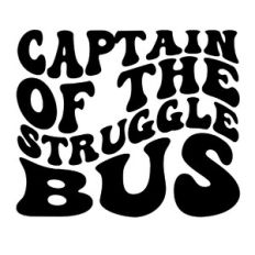Captain of the struggle bus