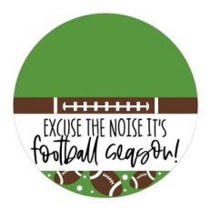 Excuse The Noise It's Football Season!