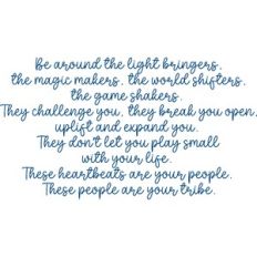Be around the light bringers