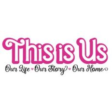 This Is Us - Our Life, Our Story, Our Home Layered Quote