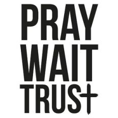 Pray Wait Trust Cross Quote