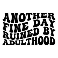 Another fine day ruined by adulthood