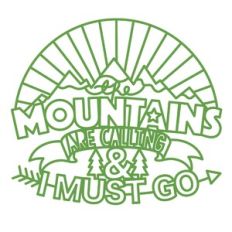 the mountains are calling and I must go