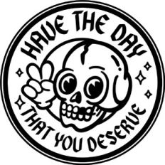 Have the Day that you deserve