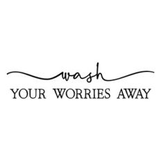 wash your worries away | bathroom quote