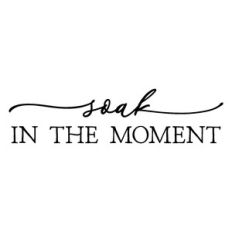 soak in the moment | bathroom quote
