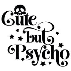 Cute But Psycho Quote