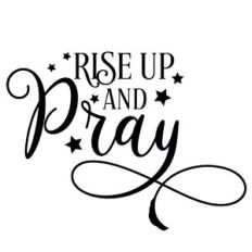 Rise Up And Pray Quote