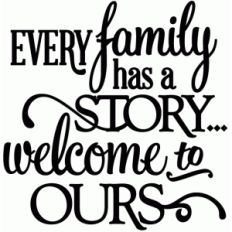 every family has a story - vinyl phrase